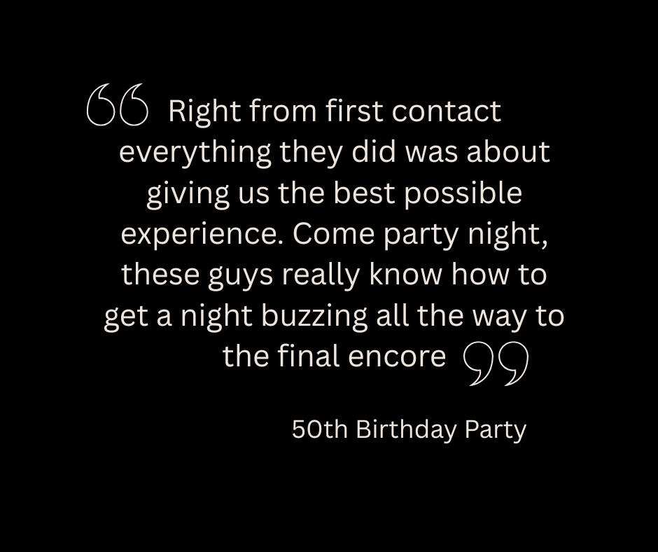 “Right from first contact everything they did was about giving us the best possible experience. Come party night, these guys really know how to get a night buzzing all the way to the final encore.”